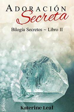 Adoración  secreta  (Bilogía  Secretos  2)  |  Katerine  Leal