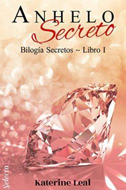 Anhelo  secreto  (Bilogía  Secretos  1)  |  Katerine  Leal