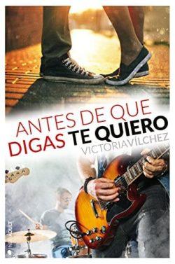 Antes  de  que  digas  te  quiero  (Antes  de  3)  |  Victoria  Vílchez