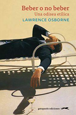 Beber  o  no  beber.  Una  odisea  etílica  |  Lawrence  Osborne