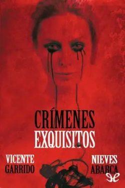 Crímenes  exquisitos  (Valentina  Negro  y  Javier  Sanjuán  1)  |  Nieves  Abarca  y  Vicente  Garrido