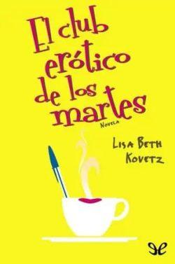 El  club  erótico  de  los  martes  (Mujeres  en  la  ciudad  4)  |  Lisa  Beth  Kovetz