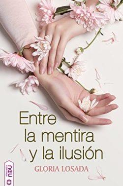 Entre  la  mentira  y  la  ilusión  |  Gloria  Losada  Pena