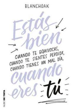 Estás  bien  cuando  eres  tú  |  Blanchoak