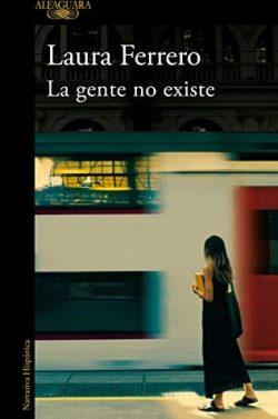 La  gente  no  existe  |  Laura  Ferrero