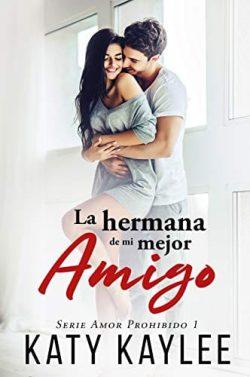La  hermana  de  mi  mejor  amigo  (Amor  Prohibido  1)  |  Katy  Kaylee