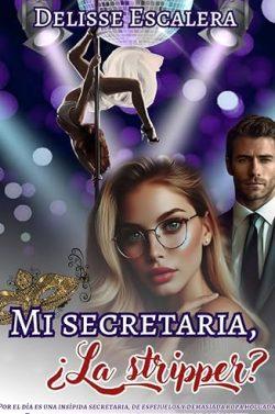 Mi  secretaria,  ¿La  Stripper?  |  Delisee  Escalera