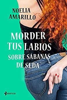 Morder  tus  labios  sobre  sábanas  de  seda  |  Noelia  Amarillo