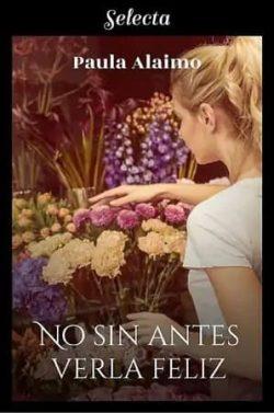 No  sin  antes  verla  feliz  |  Paula  Alaimo