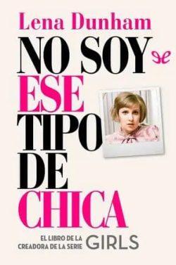 No  soy  ese  tipo  de  chica  |  Lena  Dunham