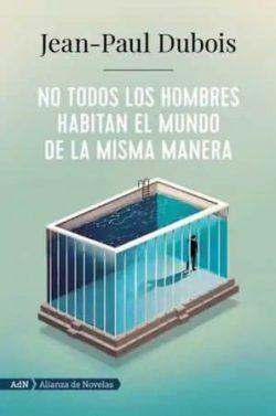 No  todos  los  hombres  habitan  el  mundo  de  la  misma  manera  |  Jean-Paul  Dubois