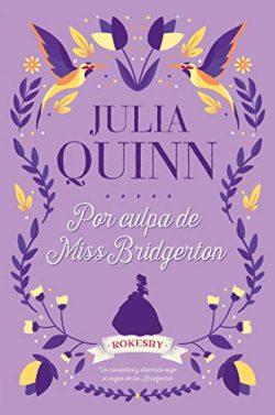 Por  culpa  de  Miss  Bridgerton  (Rokesby  1)  |  Julia  Quinn
