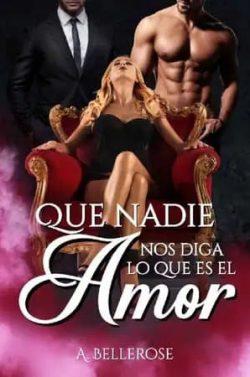 Que  nadie  nos  diga  lo  que  es  el  amor  |  A.  Bellerose