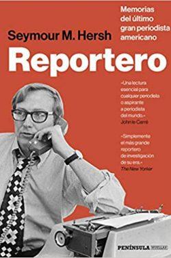 Reportero:  Memorias  del  último  gran  periodista  americano  |  Seymour  M.  Hersh