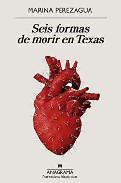 Seis  formas  de  morir  en  Texas  |  Marina  Perezagua