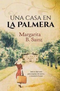 Una  casa  en  La  Palmera  |  Margarita  B.  Sainz