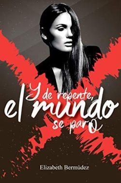 Y  de  repente,  el  mundo  se  paró  |  Elizabeth  Bermúdez